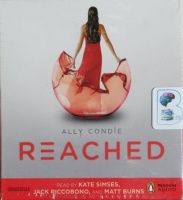 Reached written by Ally Condie performed by Kate Simses, Jack Riccobono and Matt Burns on CD (Unabridged)